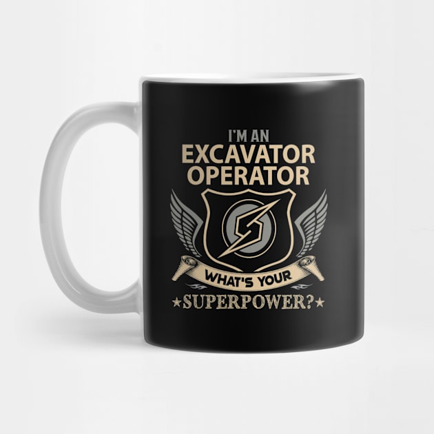 Excavator Operator T Shirt - Superpower Gift Item Tee by Cosimiaart